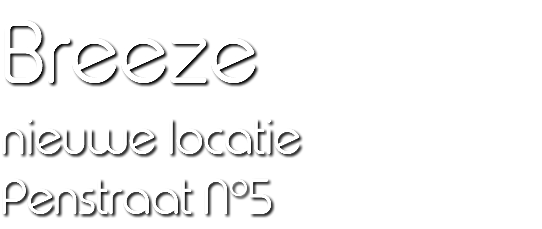 Breeze nieuwe locatie Penstraat No5